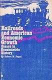Railroads and American economic growth : essays in econometric history
