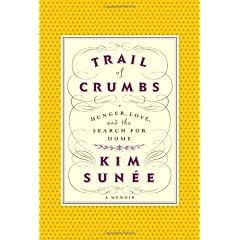 Trail of Crumbs: Hunger, Love, and the Search for Home