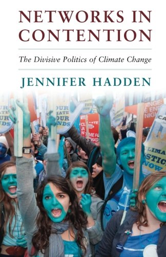 Networks in Contention: The Divisive Politics of Climate Change (Cambridge Studies in Contentious Politics)