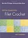 Filet Crochet: More than 70 Designs with Easy-to-Follow Charts (Stitch Collection)