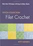 Filet Crochet: More Than 70 Designs with Easy-To-Follow Charts (Stitch Collection)