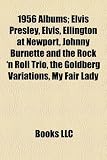 1956 Albums: Elvis Presley, Ellington at Newport, Johnny Burnette and the Rock n Roll Trio, the Goldberg Variations, My Fair Lady