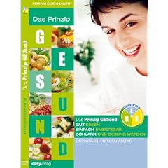 Das Prinzip GESund: Gut essen, einfach umsetzbar, schlank und gesund werden. Die Formel f�r den Alltag