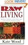 Raw Living: Detox Your Life and Eat the High Energy Way