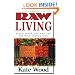 Raw Living: Detox Your Life and Eat the High Energy Way