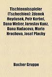 Tischtennisspieler (Tschechien): Zdenk Heyduek, Petr Korbel, Dana Weber, Jaroslav Kunz, Dana Hadaov, Marie Hrachov, Josef Plach - 