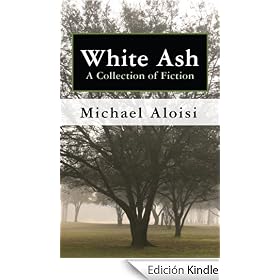 White Ash: A Collection of Fiction