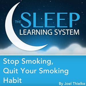 Stop Smoking, Quit Your Smoking Habit with Hypnosis, Meditation, and Affirmations: The Sleep Learning System