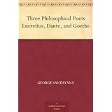 Three Philosophical Poets Lucretius, Dante, and Goethe