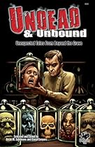 Undead & Unbound: Unexpected Tales From Beyond the Grave (Chaosium Fiction)