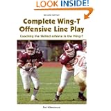 Complete Wing-T Offensive Line Play: Coaching the Skilled Athlete in the Wing-T