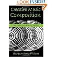 Creative Music Composition: The Young Composer's Voice by Margaret Lucy Wilkins