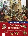 Das will ich wissen. Das Leben im Mittelalter