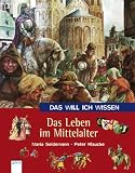 Das will ich wissen. Das Leben im Mittelalter title=