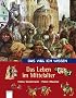 Das will ich wissen. Das Leben im Mittelalter