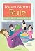 Mean moms rule : why doing the hard stuff now creates good kids later