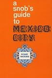 A Snob's Guide to Mexico City