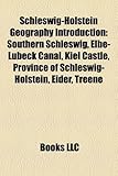 Schleswig-Holstein Geography Introduction: Southern Schleswig, Elbe-Lubeck Canal, Kiel Castle, Province of Schleswig-Holstein, Eider, Treene-