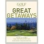 Golf Magazine Great Getaways: The Best of the Best Three- and Four-Day Golf Trips (Golf Magazine Great Getaways: The Best of the Best Three & Four Day)