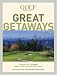 Golf Magazine Great Getaways: The Best of the Best Three- and Four-Day Golf Trips (Golf Magazine Great Getaways: The Best of the Best Three & Four Day)