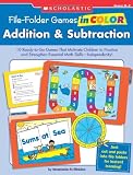 File-Folder Games in Color: Addition & Subtraction: 10 Ready-to-Go Games That Motivate Children to Practice and Strengthen Essential Math Skills-Independently!