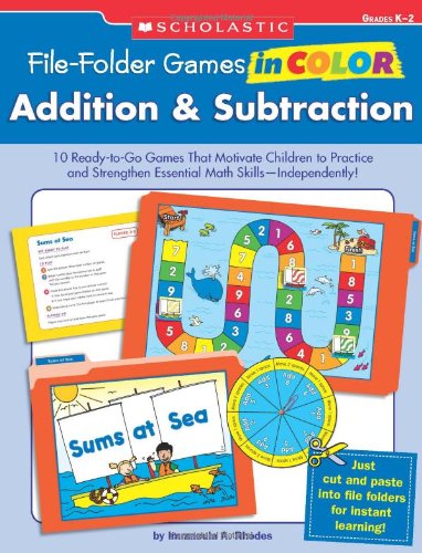 File-Folder Games in Color: Addition & Subtraction: 10 Ready-to-Go Games That Motivate Children to Practice and Strengthen Essential Math Skills-Independently!