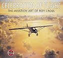 Celebration of Flight: The Aviation Art of Roy Cross