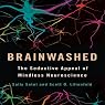 Brainwashed: The Seductive Appeal of Mindless Neuroscience