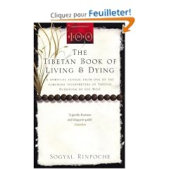 The Tibetan Book of Living and Dying: A Spiritual Classic from One of the Foremost Interpreters of Tibetan Buddhism to the West