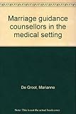 Marriage guidance counsellors in the medical setting