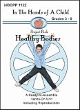 Healthy Bodies (In the Hands of a Child: Project Pack)