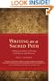 Writing as a Sacred Path: A Practical Guide to Writing with Passion and Purpose