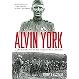 alvin york a new biography of the hero of the argonne american warrior series