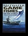 Saltwater Game Fishes of the World: An Illustrated History