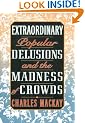 Extraordinary Popular Delusions and the Madness of Crowds