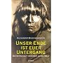 Unser Ende ist euer Untergang. Die Botschaft der Hopi an die Welt