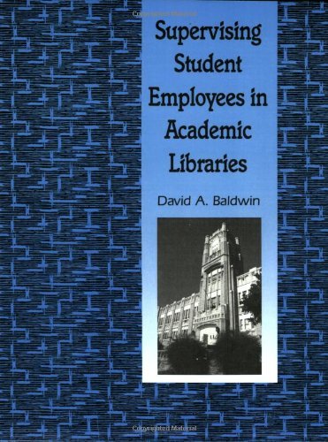 Supervising Student Employees in Academic Libraries: A Handbook