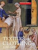 Textiles and Clothing, c.1150-1450 (Medieval Finds from Excavations in London) (Medieval Finds from Excavations in London)