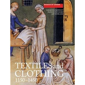 Textiles and Clothing, c.1150-1450 (Medieval Finds from Excavations in London) [Paperback]