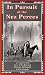 In Pursuit of the Nez Perces: The Nez Perce War of 1877