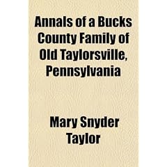 Annals of a Bucks County Family of Old Taylorsville, Pennsylvania