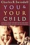 You And Your Child: A Biblical Guide For Nurturing Confident Children From Infancy to Independence