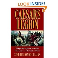 Caesar's Legion: The Epic Saga of Julius Caesar's Elite Tenth Legion and the Armies of Rome (Roman Legions)