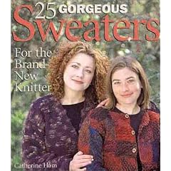 25 Gorgeous Sweaters: For the Brand-new Knitter