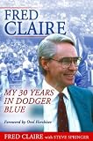 Fred Claire: My 30 Years in Dodger Blue