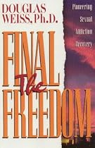 The Final Freedom : Pioneering Sexual Addiction Recovery
