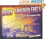 Great Chicago Fires: Historic Blazes That Shaped a City (Illinois)