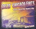 Great Chicago Fires: Historic Blazes That Shaped a City (Illinois)