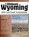 The Ultimate Wyoming Atlas and Travel Encyclopedia