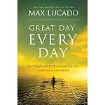 Great Day Every Day: Navigating Life's Challenges with Promise and Purpose | Max Lucado
